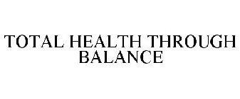 TOTAL HEALTH THROUGH BALANCE