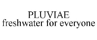 PLUVIAE FRESHWATER FOR EVERYONE