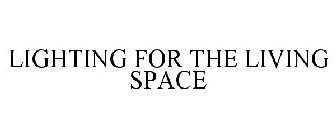 LIGHTING FOR THE LIVING SPACE