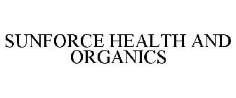 SUNFORCE HEALTH AND ORGANICS