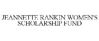 JEANNETTE RANKIN WOMEN'S SCHOLARSHIP FUND