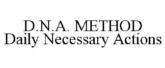 D.N.A. METHOD DAILY NECESSARY ACTIONS