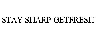 STAY SHARP GETFRESH