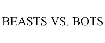 BEASTS VS. BOTS