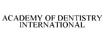 ACADEMY OF DENTISTRY INTERNATIONAL