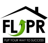 FLIPR FLIP YOUR WAY TO SUCCESS