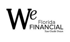 WE FLORIDA FINANCIAL YOUR CREDIT UNION