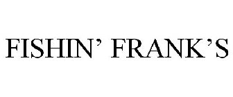FISHIN' FRANK'S