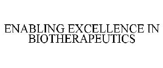 ENABLING EXCELLENCE IN BIOTHERAPEUTICS
