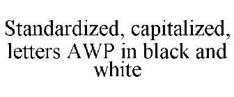 STANDARDIZED, CAPITALIZED, LETTERS AWP IN BLACK AND WHITE