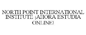 NORTH POINT INTERNATIONAL INSTITUTE ¡AHORA ESTUDIA ONLINE!