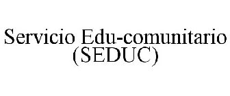 SERVICIO EDU-COMUNITARIO (SEDUC)