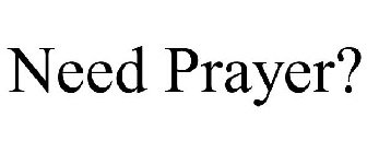 NEED PRAYER?