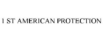 1 ST AMERICAN PROTECTION