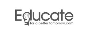 EDUCATE FOR A BETTER TOMORROW.COM