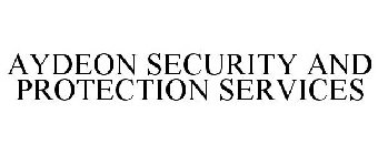 AYDEON SECURITY AND PROTECTION SERVICES
