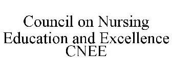 COUNCIL ON NURSING EDUCATION AND EXCELLENCE CNEE