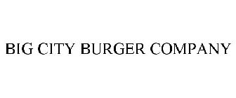 BIG CITY BURGER COMPANY