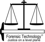 FORENSIC TECHNOLOGY JUSTICE ON A LEVEL PLANE