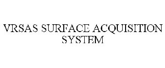 VRSAS SURFACE ACQUISITION SYSTEM