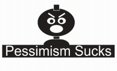 PESSIMISM SUCKS