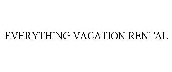 EVERYTHING VACATION RENTAL