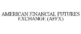 AMERICAN FINANCIAL FUTURES EXCHANGE (AFFX)