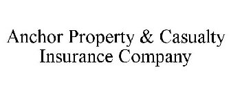 ANCHOR PROPERTY & CASUALTY INSURANCE COMPANY
