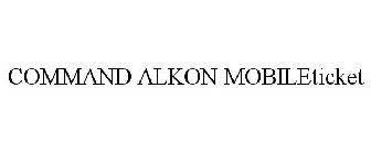 COMMAND ALKON MOBILETICKET