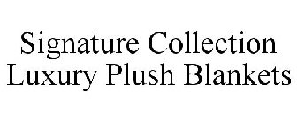 SIGNATURE COLLECTION LUXURY PLUSH BLANKETS