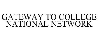 GATEWAY TO COLLEGE NATIONAL NETWORK