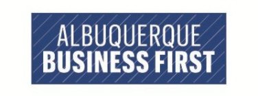 ALBUQUERQUE BUSINESS FIRST