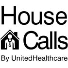 HOUSE CALLS BY UNITEDHEALTHCARE