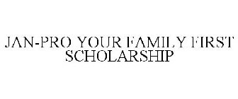 JAN-PRO YOUR FAMILY FIRST SCHOLARSHIP