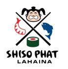 SHISO PHAT LAHAINA