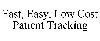 FAST, EASY, LOW COST PATIENT TRACKING