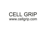 CELL GRIP WWW.CELLGRIP.COM