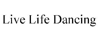 LIVE LIFE DANCING