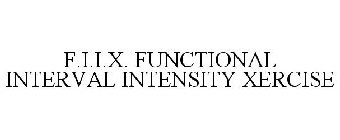 F.I.I.X. FUNCTIONAL INTERVAL INTENSITY XERCISE
