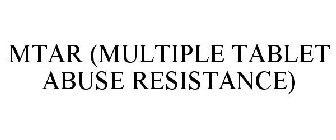 MTAR (MULTIPLE TABLET ABUSE RESISTANCE)