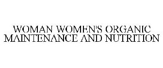 WOMAN WOMEN'S ORGANIC MAINTENANCE AND NUTRITION