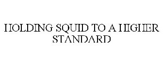 HOLDING SQUID TO A HIGHER STANDARD