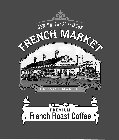 NEW ORLEANS FAMOUS FRENCH MARKET MARK PREMIUM FRENCH ROAST COFFEE TRADE MARK
