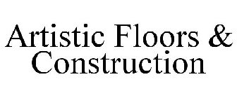 ARTISTIC FLOORS & CONSTRUCTION