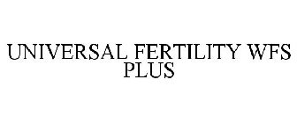 UNIVERSAL FERTILITY WFS PLUS