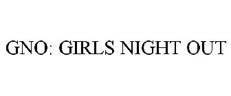 GNO: GIRLS NIGHT OUT