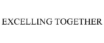 EXCELLING, TOGETHER