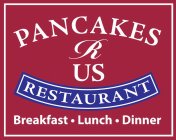 PANCAKES R US RESTAURANT BREAKFAST · LUNCH · DINNER