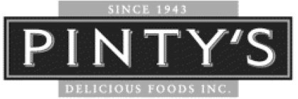SINCE 1943 PINTY'S DELICIOUS FOODS INC.