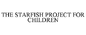 THE STARFISH PROJECT FOR CHILDREN